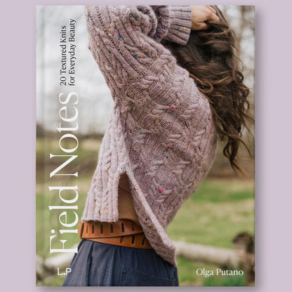 Field Notes: 20 Textured Knits for Everyday Beauty by Olga Putano